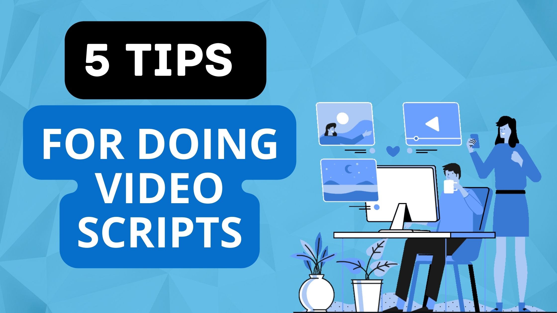 5-tips-for-doing-video-scripts-leon-gettler