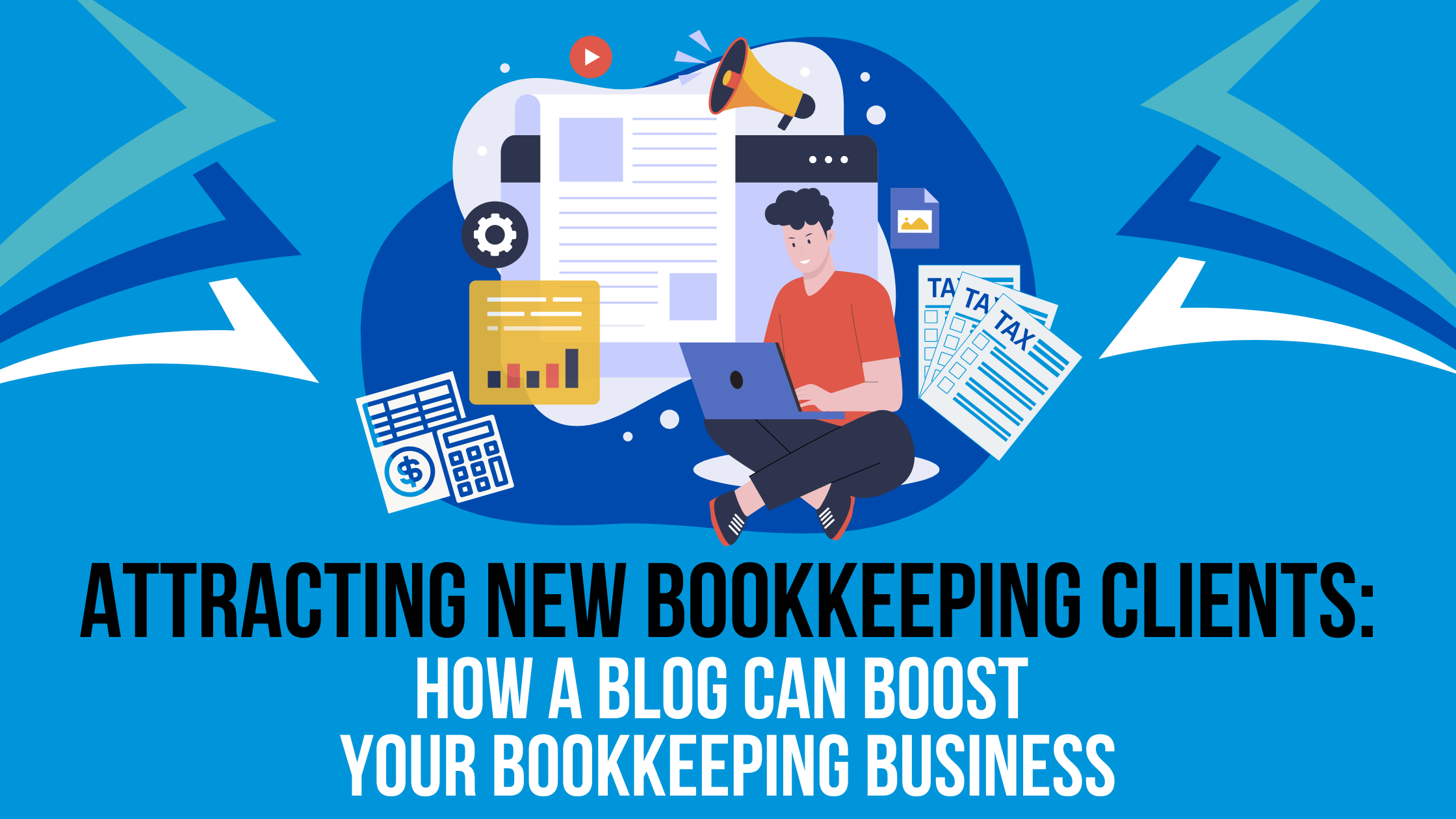 Attracting New Bookkeeping Clients: How a Blog Can Boost Your ...