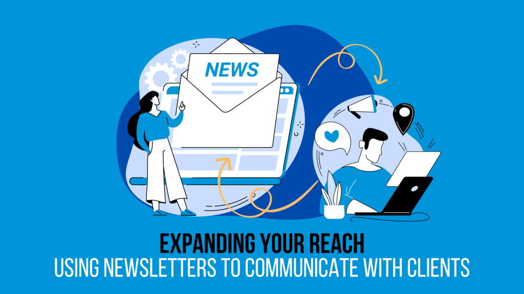 LeonGettler.com - EXPANDING YOUR REACH USING NEWSLETTERS TO COMMUNICATE WITH CLIENTS